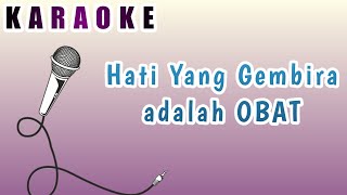 Hati Yang Gembira Adalah Obat  Karaoke [upl. by Cacilia166]