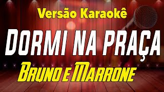 Bruno e Marrone  Dormi na praça ao vivo Karaokê [upl. by Mongeau]