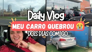 VLOG  MEU CARRO QUEBROU  DOIS DIAS COMIGO [upl. by Brezin155]