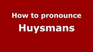 How to pronounce Huysmans FrenchFrance  PronounceNamescom [upl. by Leidba309]