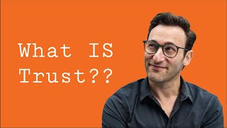 What IS Trust Actually  Simon Sinek [upl. by Aicemat315]