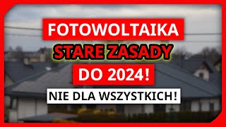 Fotowoltaika stare warunki do 2024r nie dla wszystkich Sposób na prosumenta Dotacje Mój Prąd 4 [upl. by Wieche]