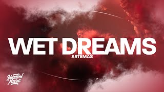 Artemas  wet dreams Lyrics [upl. by Idnahc799]