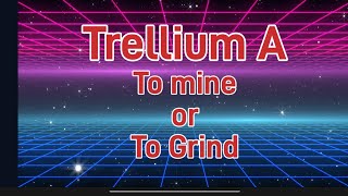 Trellium  Mining or grinding [upl. by Ddat]