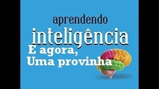 Aprendendo Inteligência  E agora uma provinha 1010 [upl. by Marji752]