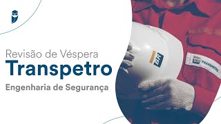 Revisão de Véspera – Transpetro  Engenharia de Segurança [upl. by Tniassuot]