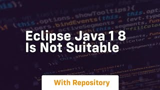 eclipse java 1 8 is not suitable [upl. by Inaej]