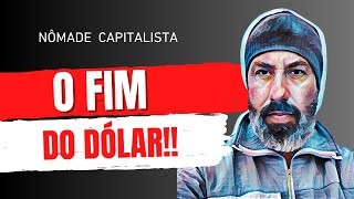 O FIM DO DÓLAR Nômade Capitalista [upl. by Haleak]