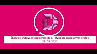 Školenie Dátová interoperabilita I  Úvod do znalostných grafov 20240523 [upl. by Sherr526]