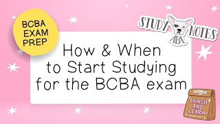 BCBA Exam Prep How amp When to Start Studying for the BCBA Exam [upl. by Asha]