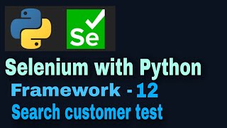 Selenium with python hybrid framework Tutorial 12  Adding More Tests Search Customer [upl. by Liebowitz]