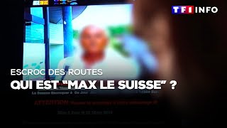 Escroc des routes  qui est quotMax le suissequot [upl. by Portie197]