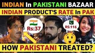 INDIAN PRODUCTS RATES IN PAKISTAN  INDIAN VISITED PAKISTANI MARKET PAK PUBLIC REACTION REAL TV [upl. by Sitrik]