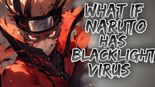 What if Naruto has Blacklight Virus  Part 1 [upl. by Asereht]