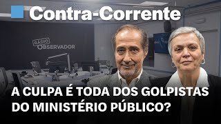 A culpa é toda dos golpistas do Ministério Público  ContraCorrente na Rádio Observador [upl. by Gilman]