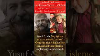 Dolandırıcılıktan tutuklanan Yaprak Dökümü oyuncusu Yusuf Atala kimdir Neden tutuklandı [upl. by Arianne487]