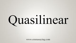 How To Say Quasilinear [upl. by Gardol]