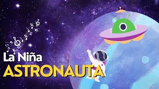 La Niña Astronauta 🚀 NiñaAstronauta CancionesInfantiles AventuraEspacial MusicaInfantil dormir [upl. by Ania]