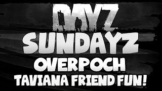 TAVIANA Friendship Funtime  DayZ Mod OverPoch Taviana [upl. by Leirud]