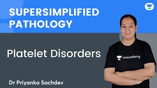 Super simplified Pathology  Platelet Disorders  Dr Priyanka Sachdev  Unacademy NEET PG [upl. by Atinrahc545]