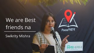 We Are Best Friends NaSwikriti Mishra  Nepali poem  Poemस्थान Open Sesssion [upl. by Tabor]