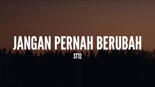 ST12  Jangan Pernah Berubah Lirik [upl. by Kosey]