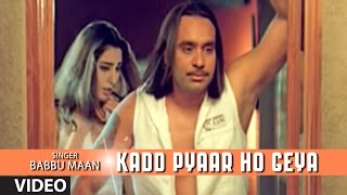 Babbu Maan  quotKadd Pyaar Ho Geyaquot Full Video Song  Rabb Ne Banaiyan Jodiean [upl. by Henghold]