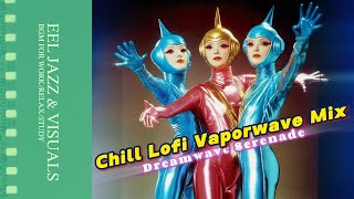 【Playlist】Chill Lofi Vaporwave Mix  Dreamwave Serenade  BGM for workrelaxstudy [upl. by Carli433]