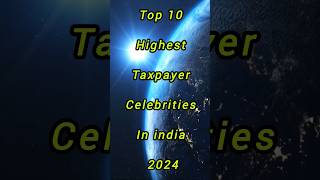 Top 10 highest taxpayer celebrities in india shorts 2024 trending [upl. by Camellia111]