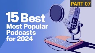 15 Best Most Popular Podcasts for 2024  Part 7 [upl. by Homerus]