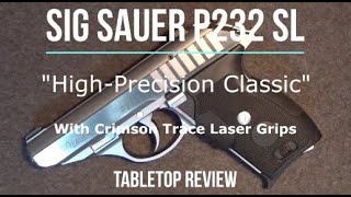 SIG Sauer P232 SL with CT Laser Grips Tabletop Review  Episode 202209 [upl. by Surbeck]