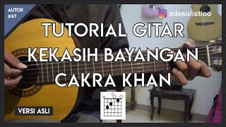 Tutorial Gitar  KEKASIH BAYANGAN  CAKRA KHAN  Mudah Dicerna dan Dipahami [upl. by Adnopoz559]