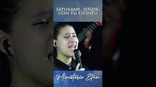 Satúrame Señor Con Tu Espíritu musicacristiana AlabanzasCristianas MinisterioEtan adoracion [upl. by Down837]