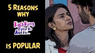 Top 5 REASONS why Kuch Rang Pyar Ke Aise Bhi is POPULAR  KRPKAB Sony TV Serial News 2017 [upl. by Fotinas]