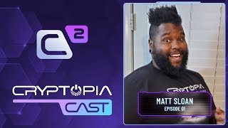 Cryptopia Cast  Episode 1 Matt Sloan [upl. by Aniela]