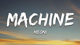 NEONI  MACHINE Lyrics [upl. by Kalmick87]