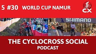 Cyclocross World Cup Namur  Cyclocross Social Podcast S5E30 [upl. by Nylaehs]