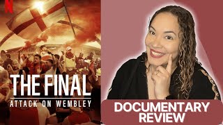 The Final Attack on Wembley Netflix Documentary Review [upl. by Schiff572]