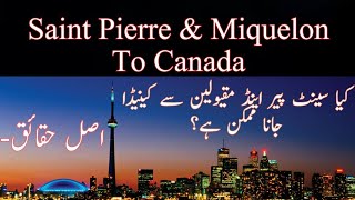 Saint Pierre and Miquelon To Canada  Real Facts about Saint Pierre amp Miquelon  How to go Canada [upl. by Schreibe]