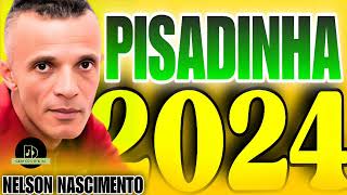 NELSON NASCIMENTO O REI DA PISADINHA 2024 [upl. by Suertemed810]