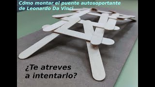 Cómo montar el puente autoportante o autosoportante de Leonardo Da Vinci [upl. by Enrahs]