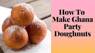 How To Make Authentic Ghana Party Doughnuts  Trying SweetAdjeley s Recipe [upl. by Yedoc385]