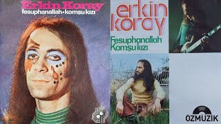 Erkin Koray  Fesuphanallah  Komşu Kızı  45lik Plak [upl. by Nodearb]