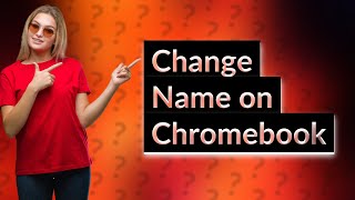 How do I change the display name on my Chromebook [upl. by Eladroc]