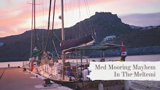 MED MOORING MAYHEM In The Meltemi Sailing Kythira Greece [upl. by Adah]