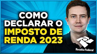 IMPOSTO DE RENDA 2023 VEJA COMO DECLARAR NA PRÁTICA [upl. by Kerry]