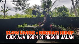 Eps46 Slow Living di Jogja  Ngopi Sendirian di Pinggir Jalan [upl. by Esirtal]