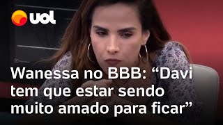 BBB 24 Wanessa diz que Davi fez muita merda e que vai ficar passada se ele não for eliminado [upl. by Skippie]