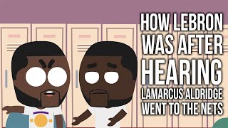 RDCworld1 Animated  How LeBron was after hearing LaMarcus Aldridge Went to the Nets [upl. by Lednar]