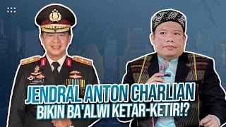 JENDRAL ANTON CHARLYAN Bikin BAALWI KETARKETIR ustadzsuparmanabdulkarim4987 [upl. by Kylah]